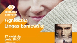 Agnieszka Lingas-Łoniewska – spotkanie autorskie w Empik Silesia BIZNES, Kultura - Spotkanie z Agnieszką Lingas – Łoniewską odbędzie się w salonie Empik Silesia 27 kwietnia o godzinie 18:00.