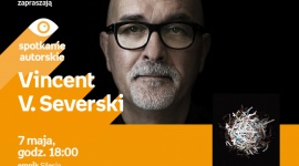 Vincent V. Severski w Empiku Silesia BIZNES, Kultura - Były oficer polskiego wywiadu Vincent V. Severski spotka się z czytelnikami w katowickim salonie Empik Silesia 7 maja o godzinie 18:00.