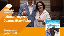 Jakub B. Bączek i Joanna Sławińska w Empik Silesia BIZNES, Kultura - Jakub B. Bączek i Joanna Sławińska spotkają się z czytelnikami katowickim salonie Empik Silesia 29 stycznia o godzinie 18:00.