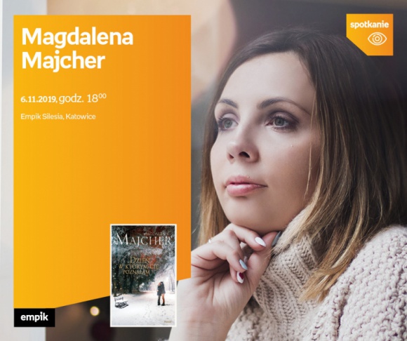 Magdalena Majcher w Empiku Silesia BIZNES, Kultura - Magdalena Majcher będzie gościła w salonie Empik Silesia 6 listopada o godzinie 18:00.