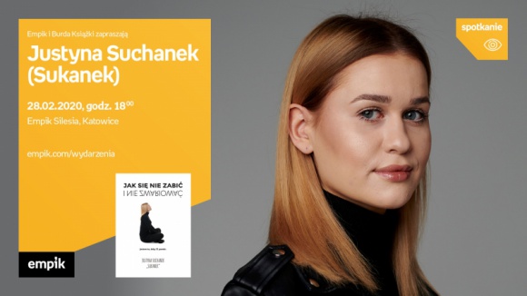 Justyna Suchanek (Sukanek) w Empiku Silesia BIZNES, Kultura - Justyna Suchanek, znana jako „Sukanek” – youtuberka, influencerka, montażystka i fotografka, spotka się 28 lutego o godzinie 18:00 w Empiku Silesia.