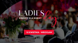 Ladies Day – III edycja największej konferencji dla kobiet na Dolnym Śląsku!